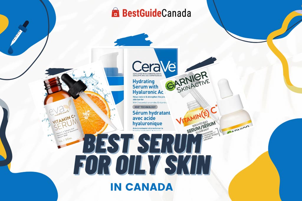 10 Best Serum for Oily Skin in Canada 2024: CeraVe, Olay