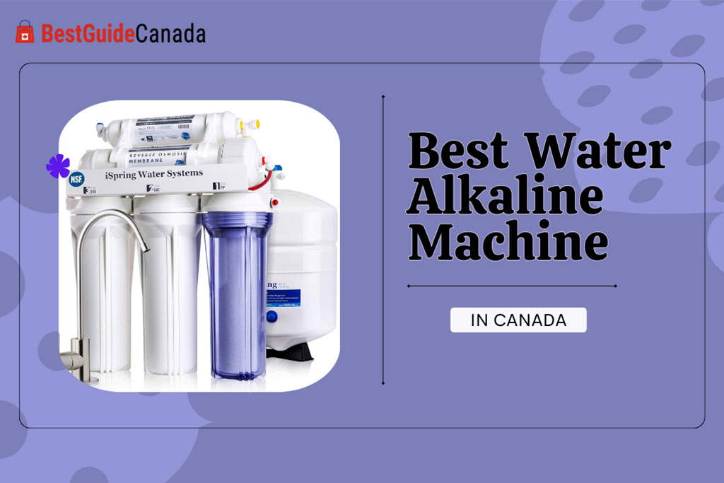 10 Best Water Alkaline Machine in Canada 2024: